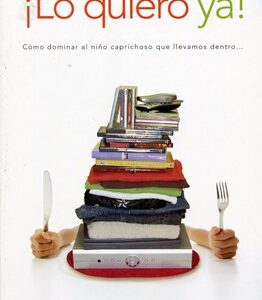 Lo Quiero Ya!: Aqui Y Ahora!
