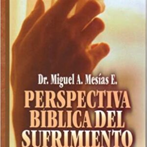 Perspectiva Biblica Del Sufrimiento (Coleccion Pensamiento Cristiano, 12)