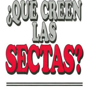 Que Creen Las Sectas?