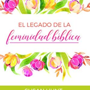 El Legado De La Feminidad Biblica