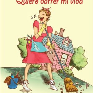 Necesito Una Escoba! Quiero Barrer Mi Vida