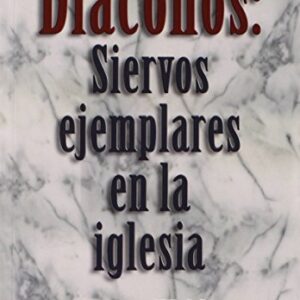 Diaconos: Siervos Ejemplares En La Iglesia
