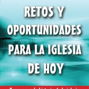 Retos Y Oportunidades Para La Iglesia De Hoy