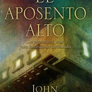 El Aposento Alto: Las Promesas De Jesus Para Los Corazones Atribulados