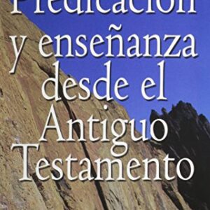 Predicacion Y Ensenañza Desde El Antiguo Testamento