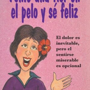 Ponte Una Flor En El Pelo Y Se Feliz