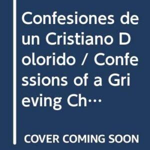 Confesiones De Un Cristiano Dolorido