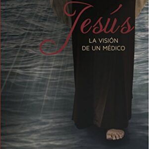 Los Milagros De Jesus. La Vision De Un Medico