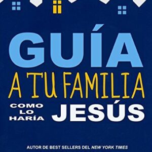 Guia A Tu Familia Como Lo Haria Jesus