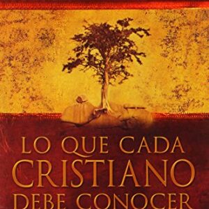 Lo Que Cada Cristiano Debe Conocer