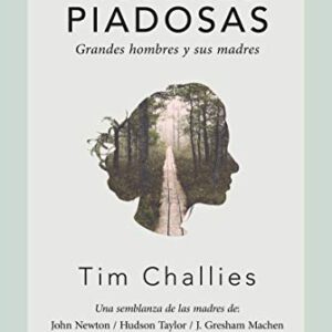 Mujeres Piadosas: Grandes Hombres Y Sus Madres