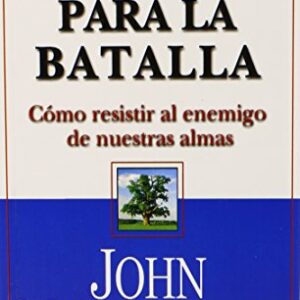 Equipados Para La Batalla: Como Resistir Al Enemigo De Nuestras Almas
