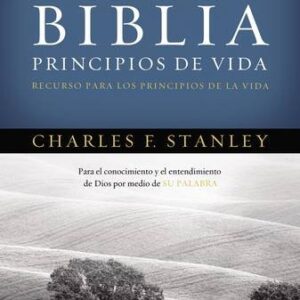 Biblia Principios De Vida Del Dr. Charles F. Stanley: Recurso Para Los Principios De La Vida