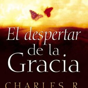 El Despertar De La Gracia: Crecer En La Gracia Es Una Cosa. Vivirla Es Otra.