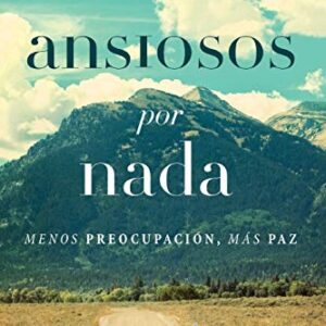 Ansiosos por nada: Menos preocupación, más paz