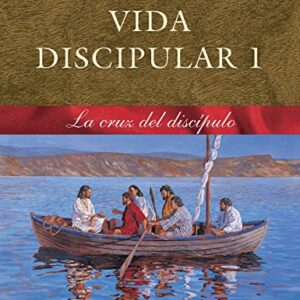 Vida Discipular 1: La Cruz Del Discipulo