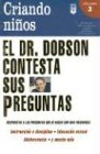 El Dr. Dobson Contesta Sus Preguntas (Criando Ninos, 3)