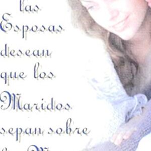 Lo Que Las Esposas Desean Que Los Maridos Sepan