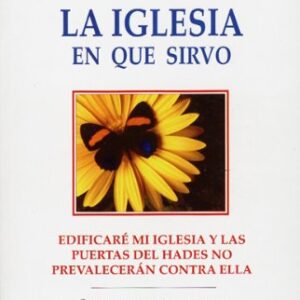 La Iglesia En Que Sirvo
