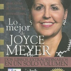 Lo Mejor De Joyce Meyer: Dos Libros Extraordinarios En Un Solo Volumen