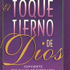 El Toque Tierno De Dios: Convierte Tus Males En Esperanza