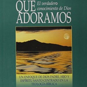 El Dios Que Adoramos