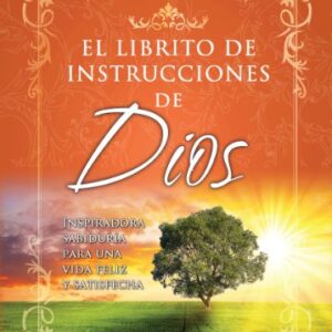 Librito De Instrucciones De Dios I: Sabiduria Inspirativa Para Una Vida Feliz Y Realizada