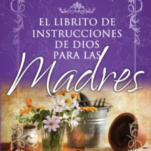Librito De Instrucciones De Dios Para Madres