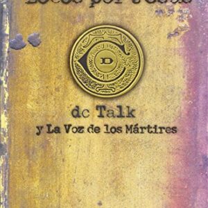 Locos Por Jesus: Las Historias De Aquellos Que Se Matuvieron Firmes Por Jesus