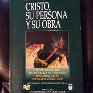 Cristo, Su Persona Y Su Obra (Facultad Latinoamericana De Estudios Teologicos)