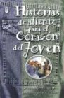 Historias De Aliento Para El Corazon Del Joven: Mas De 100 Historias Que Conmoveran Su Alma