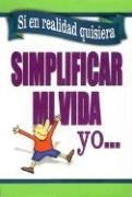 Si En Realidad Quisiera Simplificar Mi Vida