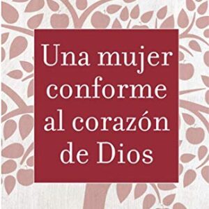 Una Mujer Conforme Al Corazon De Dios