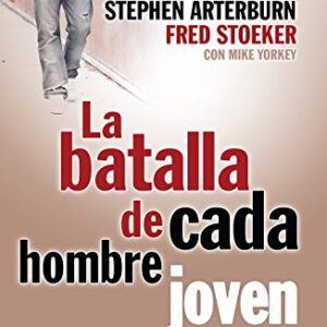 La Batalla De Cada Hombre Joven (Estrategias Para La Victoria En El Mundo Real De La Tencion Sexual)