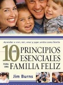 Los 10 Principios Esenciales Para Una Familia Feliz