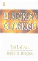 El Regreso Glorioso: Los Ultimos Días (Left Behind #12)