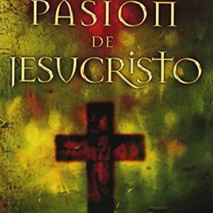 La Pasion De Jesucristo: Cincuenta Razones Por Las Que Cristo Vino A Morir