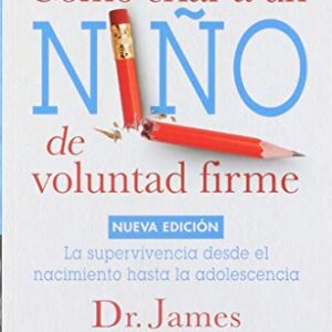 Como Criar A Un Niño De Voluntad Firme