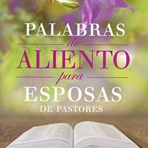 Palabras De Aliento Para Esposas De Pastores
