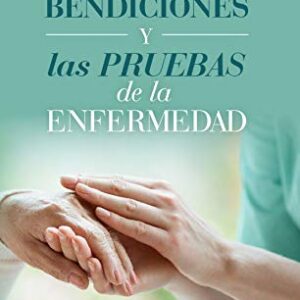 Las Bendiciones Y Las Pruebas De La Enfermedad