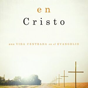 Solo En Cristo: Una Vida Centrada En El Evangelio