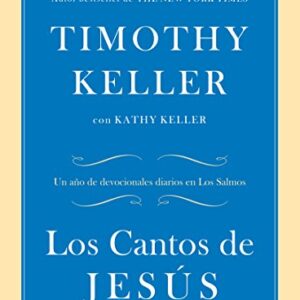 Los Cantos De Jesus: Un Año De Devocionales Diarios En Los Salmos
