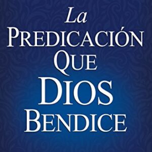 La Predicacion Que Dios Bendice