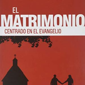 El Matrimonio Centrado En El Evangelio