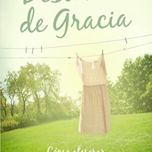 Destellos De Gracia: Como Atesorar El Evangelio En Tu Hogar