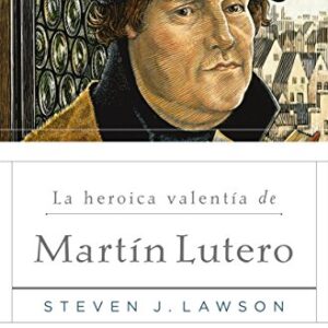 La Heroica Valentia De Martin Lutero