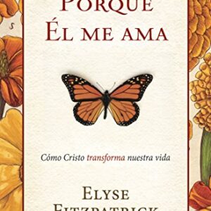 Porque El Me Ama: Como Cristo Transforma Nuestra Identidad