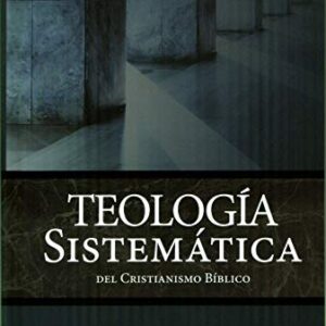Teologia Sistematica Del Cristianismo Biblico