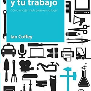 Dios, tú y tu trabajo: Cómo encajar cada pieza en su lugar (Excelencia y Trabajo)