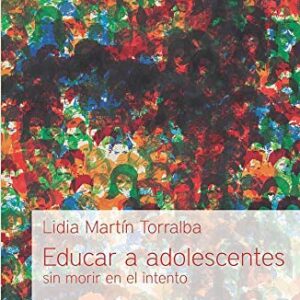 Educar A Adolescentes Sin Morir En El Intento: Educacion Y Familia